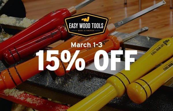 SHOP NOW - 15% OFF EASY WOOD TOOLS® - MARCH 1-3 ONLY