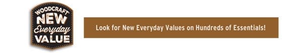 Learn More — New Everyday Value at Woodcraft