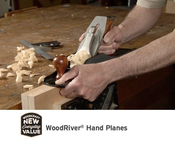 Woodcraft New Everyday Value - WoodRiver® Hand Planes