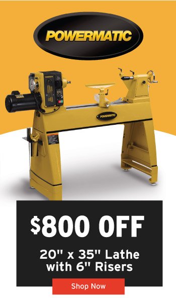 \\$800 Off Powermatic Lathe