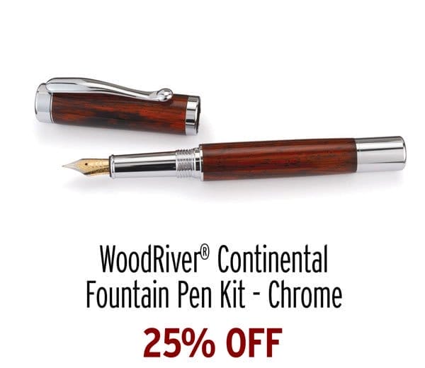 25% Off - WoodRiver® Continental Fountain Pen Kit - Chrome
