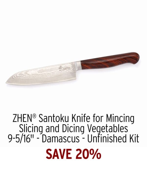 SAVE 20% - ZHEN Santoku Knife for Mincing Slicing and Dicing Vegetables - 9-5/16" - Damascus - Unfinished Kit