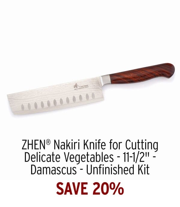 SAVE 20% - ZHEN Nakiri Knife for Cutting Delicate Vegetables - 11-1/2" - Damascus - Unfinished Kit