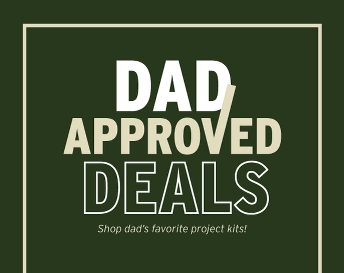 Dad Approved Deals - Shop Project Kits