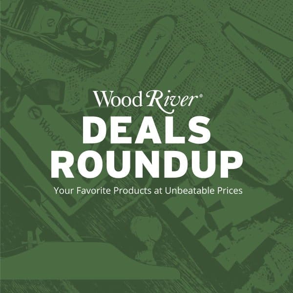 SHOP NOW - WOODRIVER® DEALS ROUNDUP!