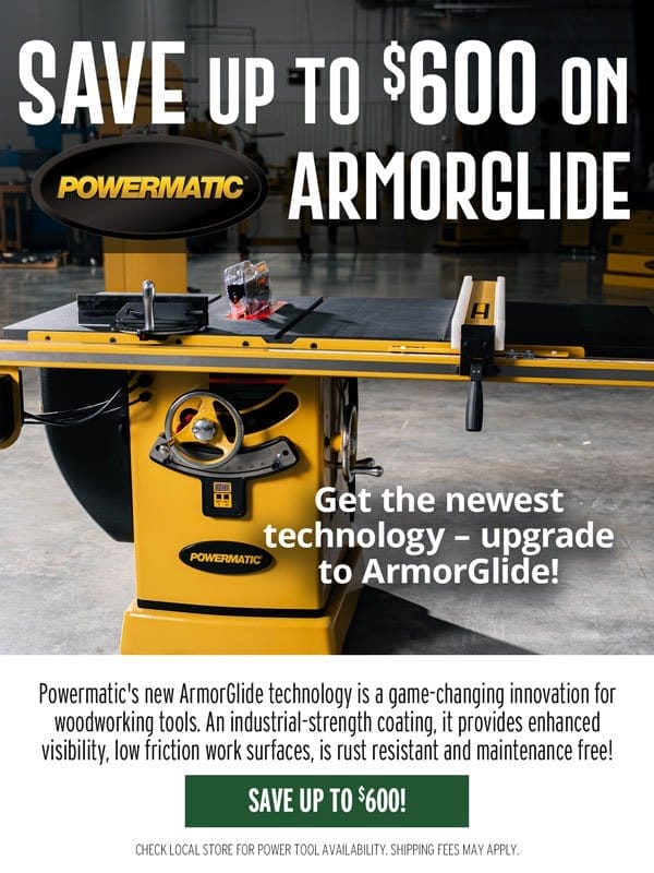 SHOP NOW - UP TO \\$600 OFF POWERMATIC® ARMORGLIDE