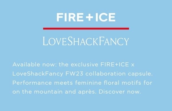 Performance meets feminine floral motifs for on the mountain and après. Shop the exclusive FIRE+ICE x LoveShackFancy FW23 collaboration capsule.