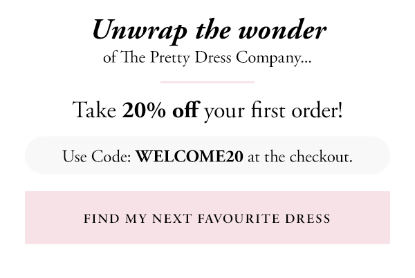 unwrap the wonder of the pretty dress company | take 20% off your first order | us code welcome20 at the checkout | find my next favourite dress