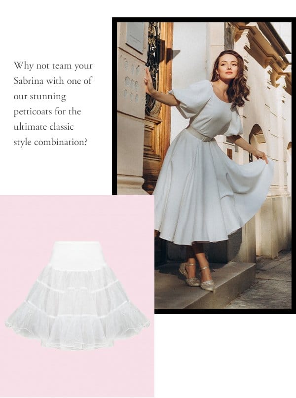 why not team your sabrina with one of our stunning petticoats for the ultimate classic style combination