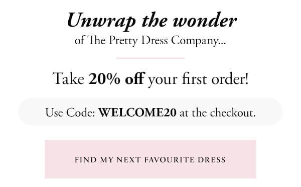 Unwrap the wonder of The Pretty Dress Company... Take 20% off your first order! Use code WELCOME20 at checkout