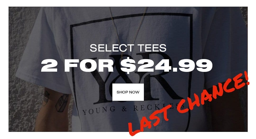 Last Chance: Select Tees - 2 For \\$24.99