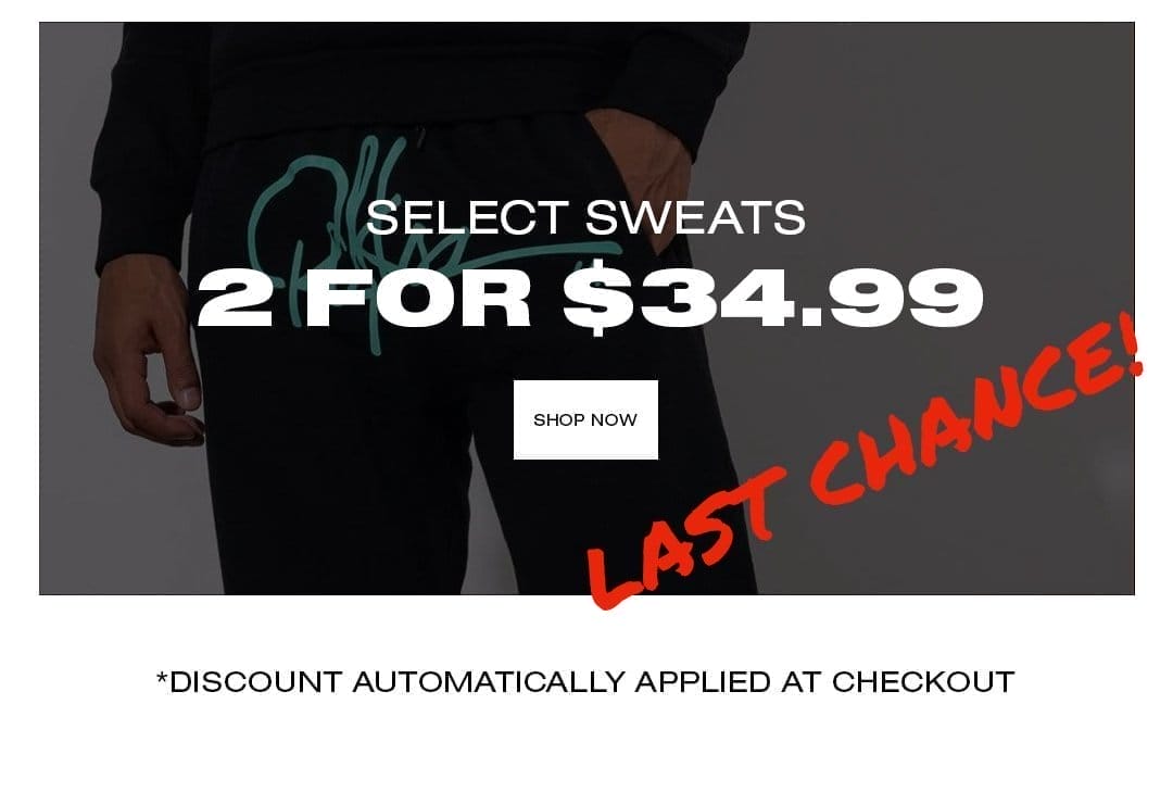 Last Chance: Sweats - 2 for \\$34.99