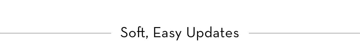 soft easy updates