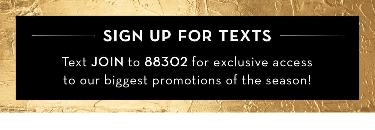 Sign up for texts. Text JOIN to 88302