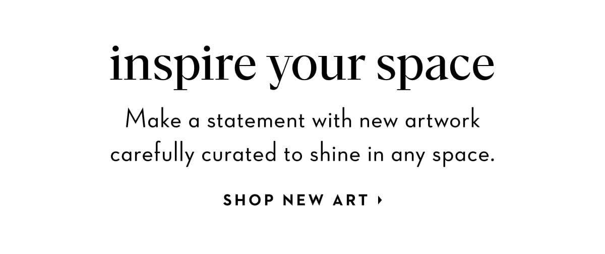 Make a statement with new artwork carefully curated to shine in any space. Shop New Art.