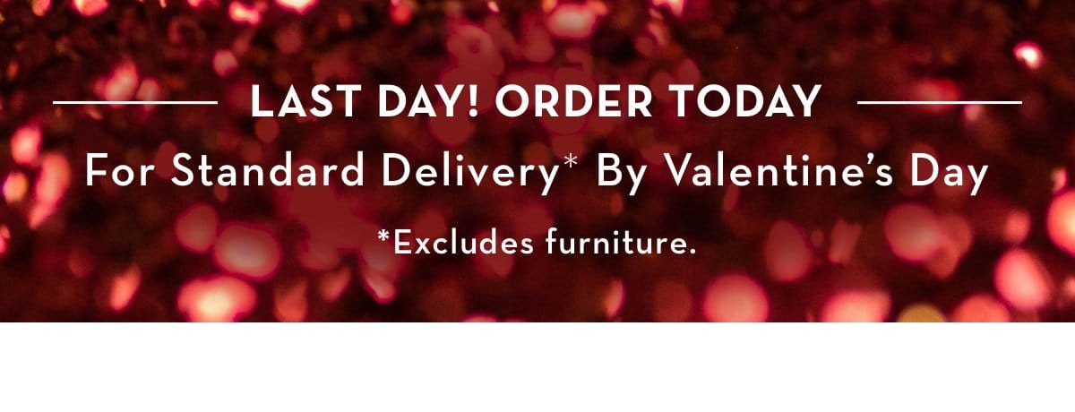Last Day For Delivery By Valentine's Day
