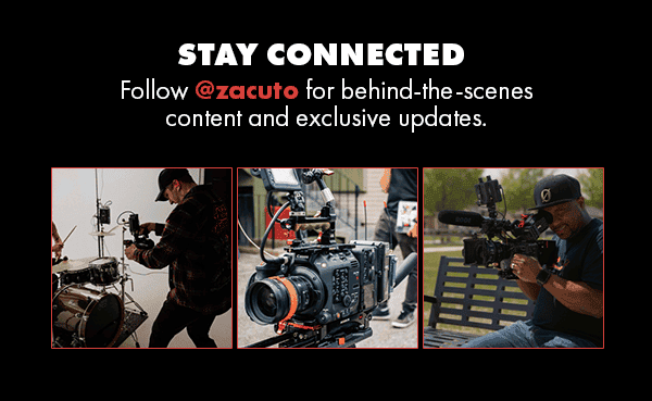 STAY CONNECTED | Follow @zacuto for behind-the-scenes content and exclusive updates.