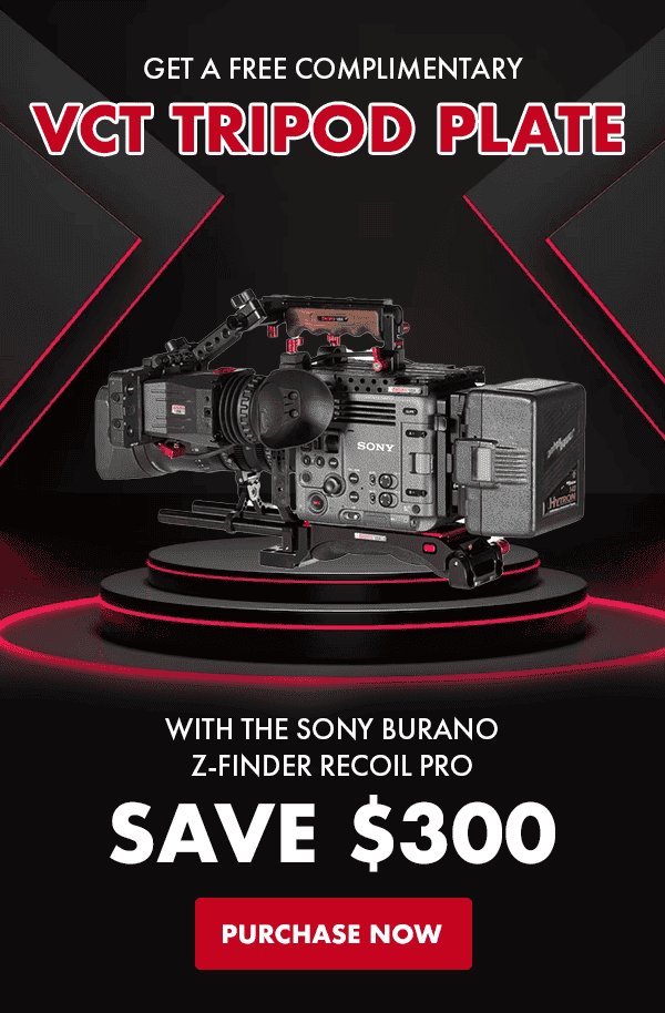 Get a Free Complementary VCT Tripod Plate with the Sony Burano Z-Finder Recoil Pro | Save \\$300 | PURCHASE NOW