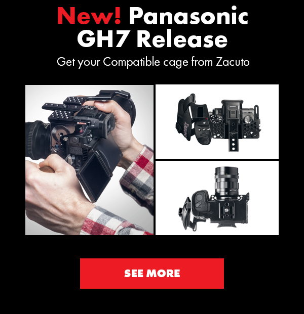 New! Panasonic GH7 Release | Get your Compatible cage from Zacuto | SEE MORE