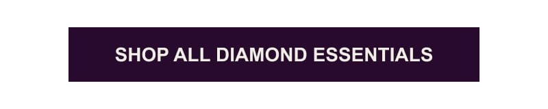 Shop All Diamond Essentials >