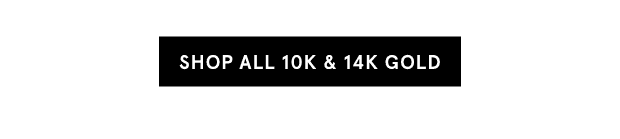 Shop All 10K & 14K Gold >