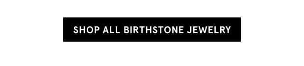 Shop All Birthstone Jewelry >