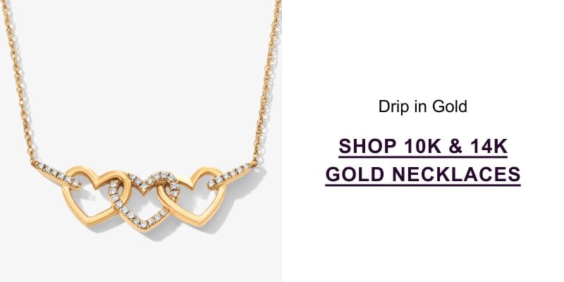 Shop 10K & 14K Gold Necklaces >