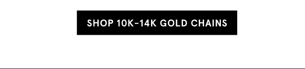 Shop 10K - 14K Gold Chains >