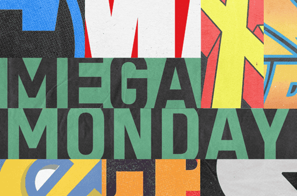 MEGA MONDAY