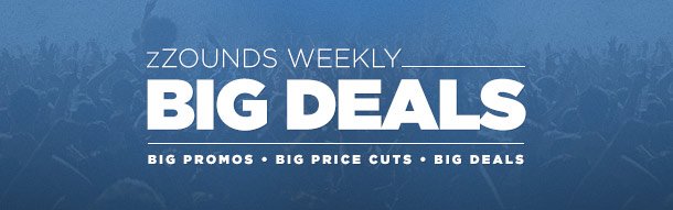 zZounds Weekly Big Deals