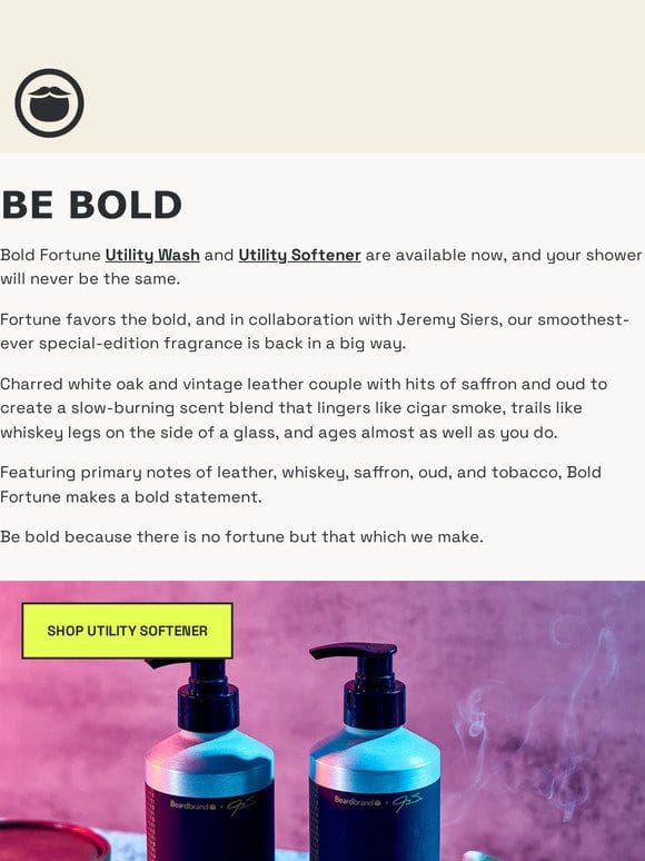 Bold Fortune Utility Wash and Utility Softener are available now!