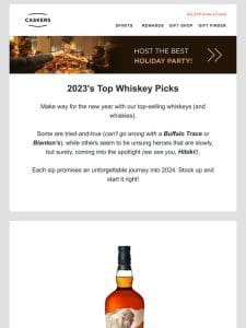 [BEST OF ‘23  ] Buffalo Trace， Crown Royal， Willett & more