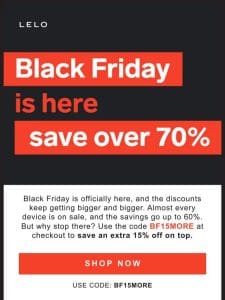 Up to 60% OFF + Extra 15% off our Black Friday Sale