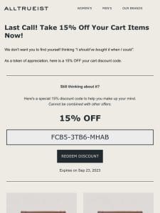 Don’t miss out on 15% off your entire cart!