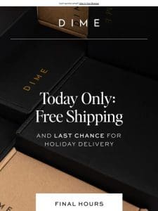 ⏰ Last chance: order today for holiday delivery ⏰