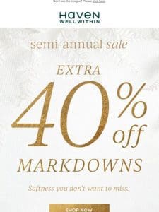Pssst. Extra 40% Off Markdowns