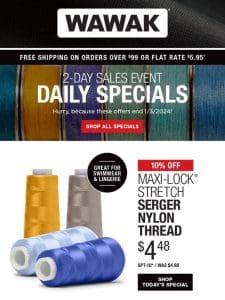 2-Day SALES EVENT! 10% Off Maxi-Lock Stretch Serger Nylon Thread & More!