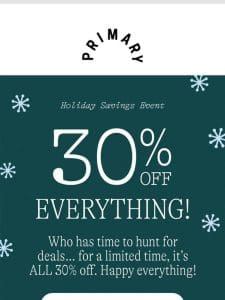 30% Off Every. Single. Thing.