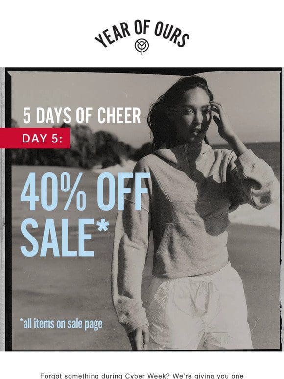 40% OF ALL SALE ITEMS – 5 DAYS OF CHEER