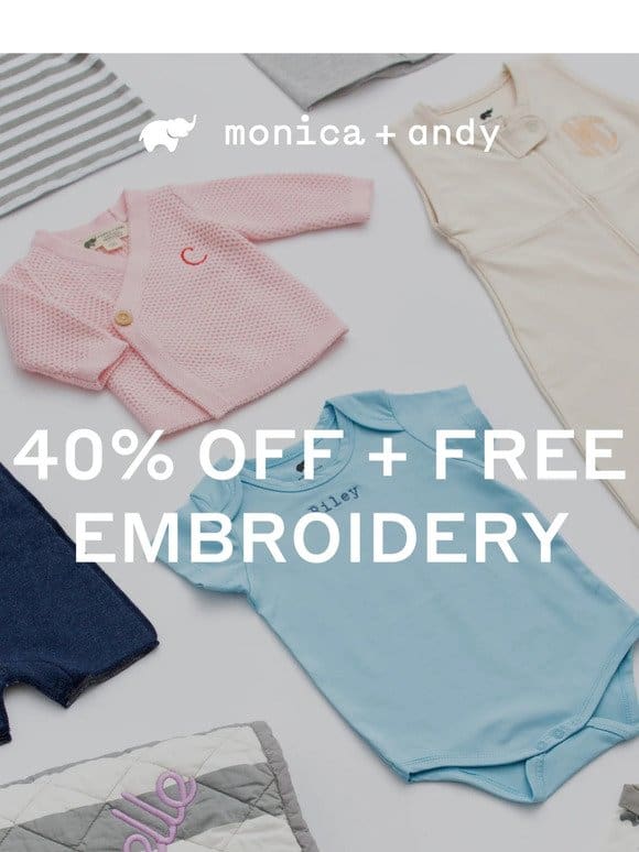 40% OFF + FREE EMBROIDERY – ending tomorrow!