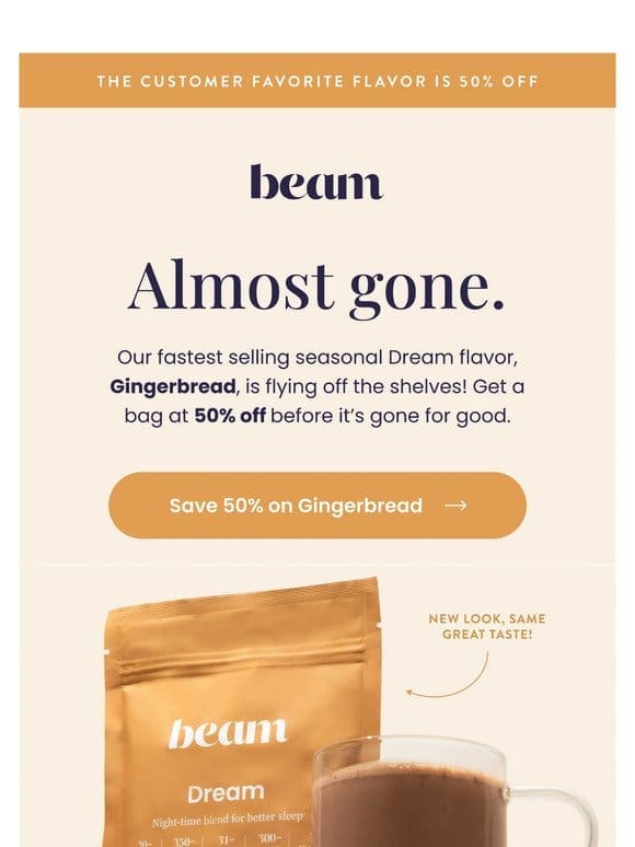 490 Bags of Gingerbread Dream Left!