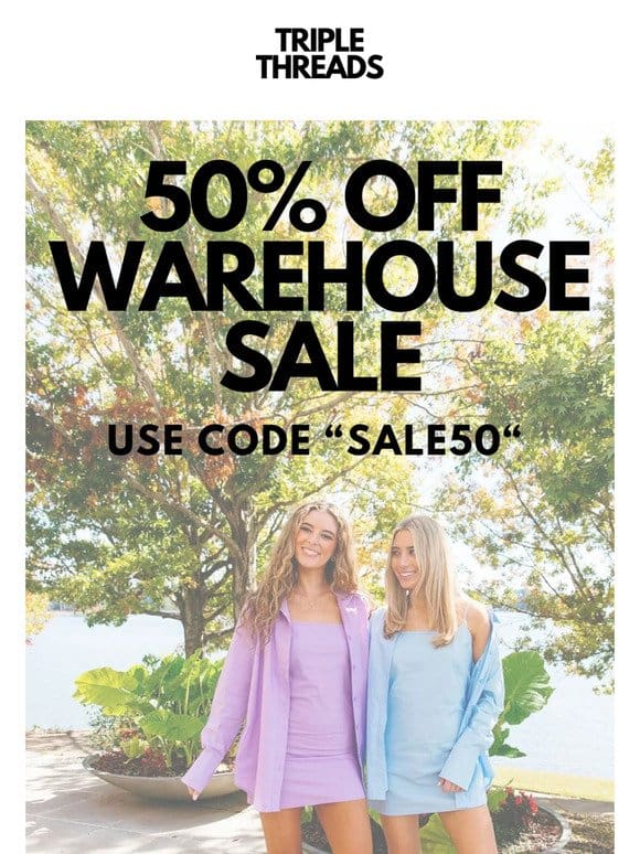 50% OFF WAREHOUSE SALE!