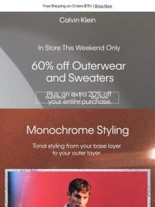 60% off Outerwear and Sweaters In Store Only This Weekend