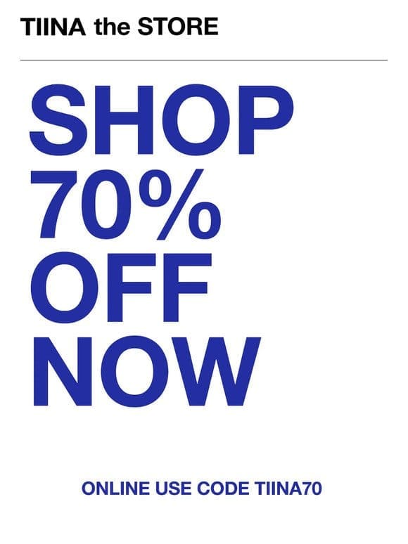 70% OFF STORE WIDE – FINAL MARKDOWN