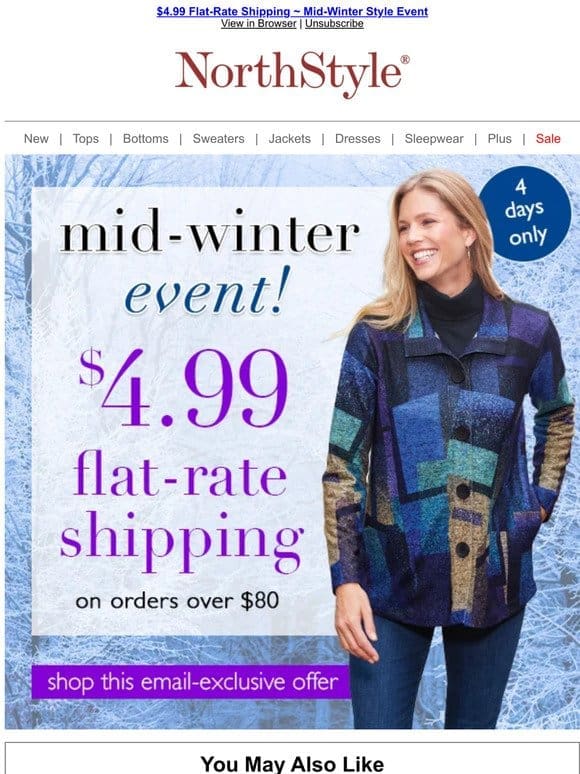 A Mid-Winter Day of Savings & Fashion ~ Your Entire Order Ships for Only $4.99 ~ Let’s Shop & Save Now!