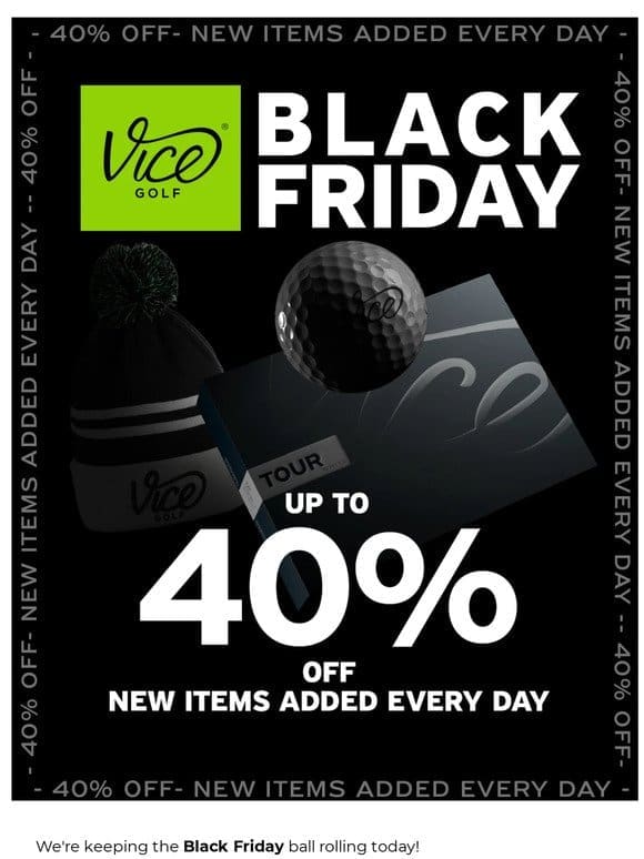 BLACK FRIDAY: Up to 40% OFF Continues!