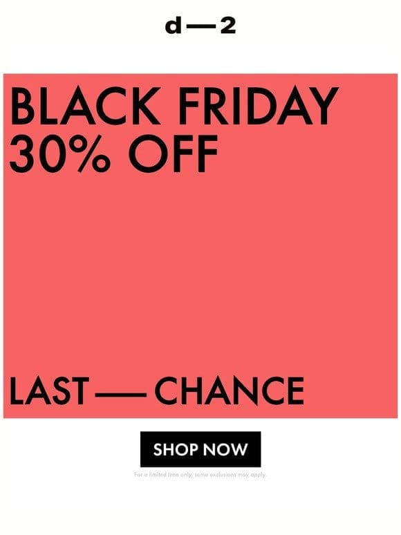 BLACK FRIDAY — LAST CHANCE