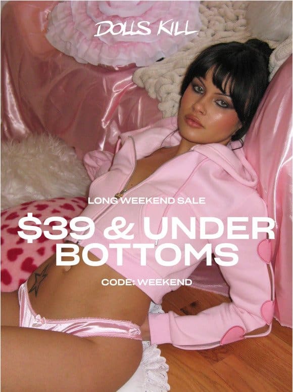 BOTTOMS $39 & under…