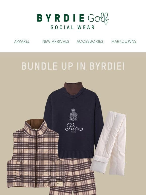 BUNDLE UP IN BYRDIE