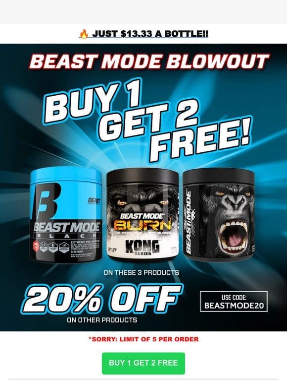 BUY 1 Get 2 FREE Beast Mode Blowout!